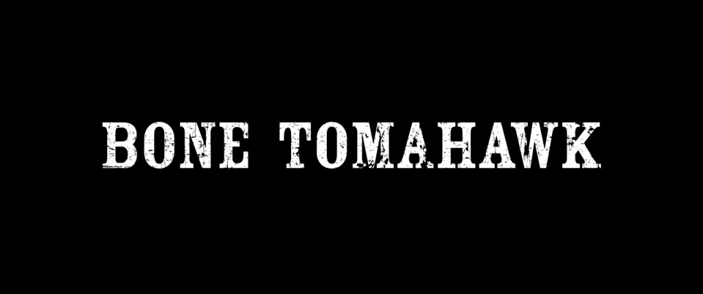Bone Tomahawk Title Card