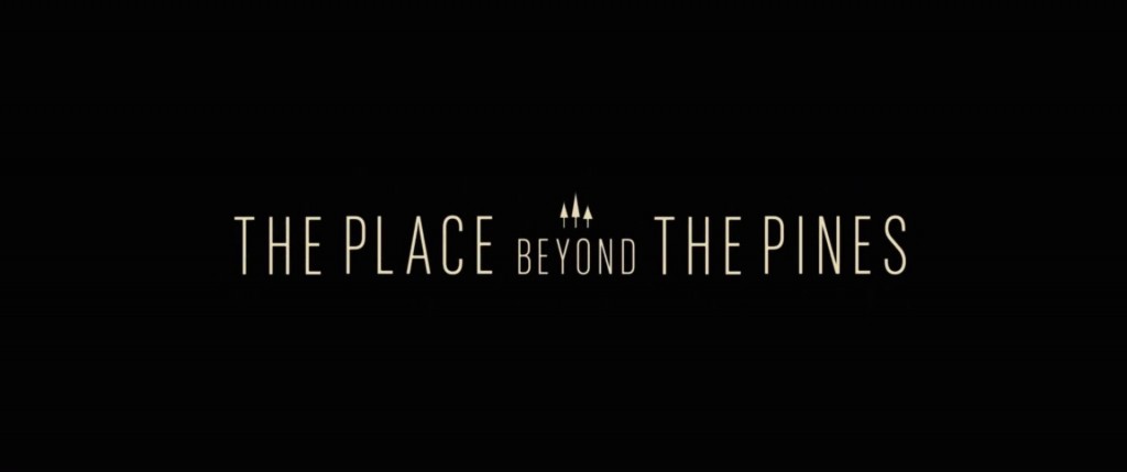 The Place Beyond the Pines Title Card
