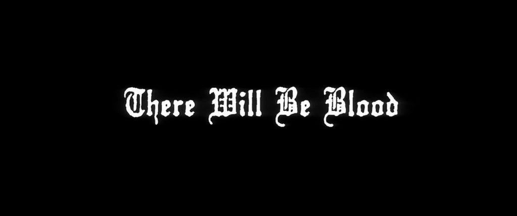 There Will Be Blood Title Card